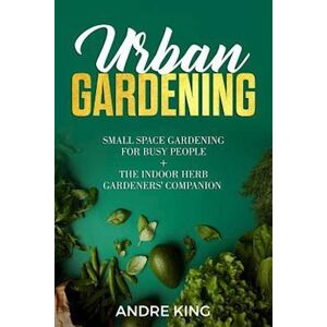 Andre King Urban Gardening