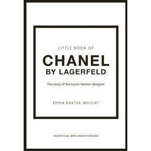 Emma Baxter-Wright Little Book Of Chanel By Lagerfeld