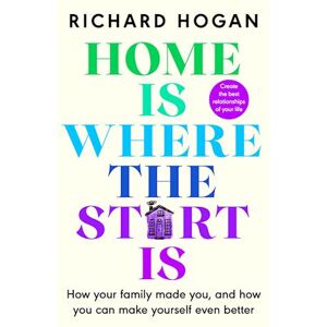 Richard Hogan Home Is Where The Start Is