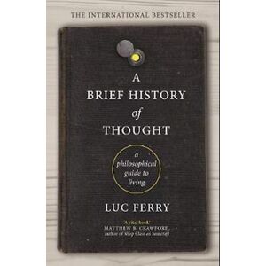 Luc Ferry A Brief History Of Thought