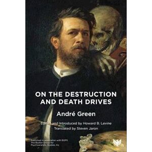 André Green On The Destruction And Death Drives