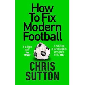 Chris Sutton How To Fix Modern Football