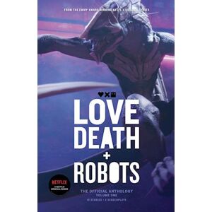 John Scalzi Love, Death And Robots: The Official Anthology (Vol 1): The Official Anthology