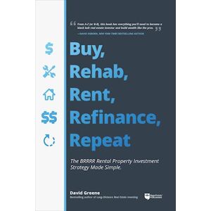 David M. Greene Buy, Rehab, Rent, Refinance, Repeat