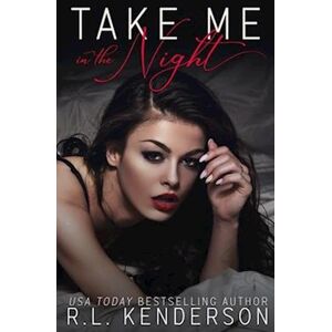 R.L. Kenderson Take Me In The Night