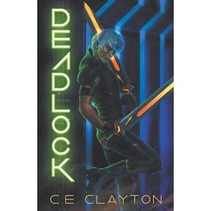 C.E. Clayton Deadlock: An Eerden Novel