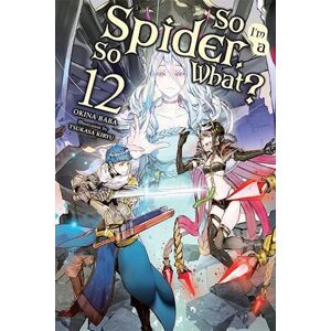 Tsukasa Kiryu So I'M A Spider, So What?, Vol. 12 (Light Novel)