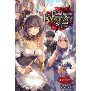 Kizuka Nero The Hero Laughs While Walking The Path Of Vengeance A Second Time, Vol. 4 (Light Novel)