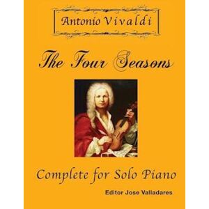 Antonio Vivaldi - The Four Seasons, Complete: For Solo Piano
