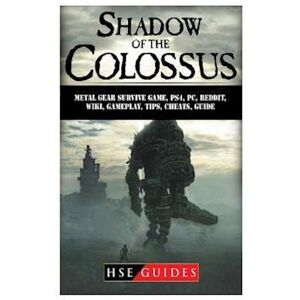 HSE Guides Shadow Of The Colossus Game, Pc, Ps4, Special Edition, Walkthrough, Tips, Cheats, Guide