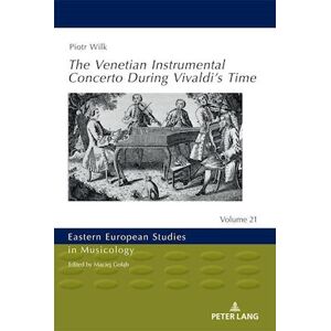 Piotr Wilk The Venetian Instrumental Concerto During Vivaldi'S Time