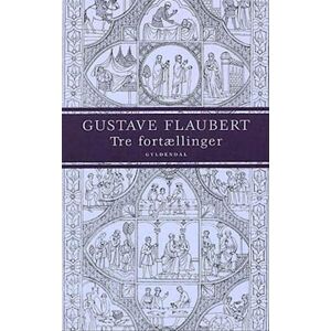 Gustave Flaubert Tre Fortællinger