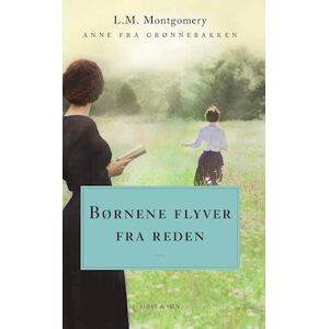 LM Montgomery Børnene Flyver Fra Reden. Anne Fra Grønnebakken 8