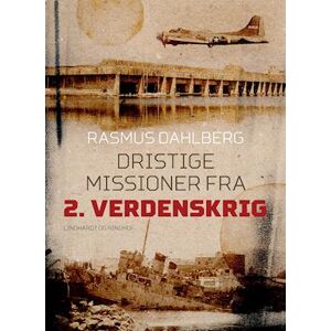 Rasmus Dahlberg Dristige Missioner Fra 2. Verdenskrig