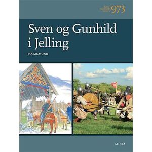 Pia Sigmund Børn I Danmarks Historie 973, Sven Og Gunhild I Jelling