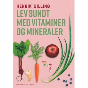 Henrik Dilling Hansen Lev Sundt - Med Vitaminer Og Mineraler