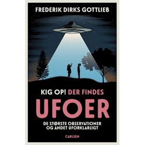 Frederik Dirks Gottlieb Kig Op, Der Findes Ufoer