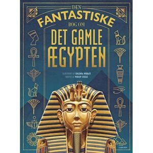 Philip Steele Den Fantastiske Bog Om Det Gamle Ægypten