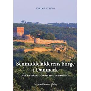 Vivian Etting Senmiddelalderens Borge I Danmark