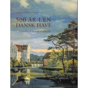 Annie Christensen 500 År I En Dansk Have