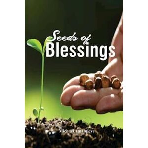 Michael O. Amamieye Seeds Of Blessings
