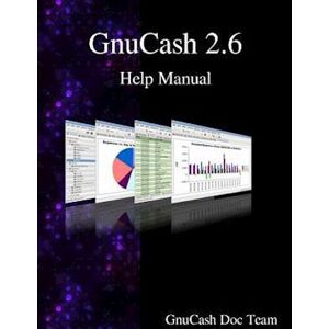 Gnucash Documentation Team Gnucash 2.6 Help Manual