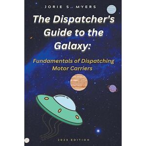 Jorie Myers The Dispatcher'S Guide To The Galaxy