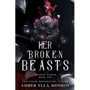 Amber Ella Monroe Her Broken Beasts: A Paranormal Why Choose Fantasy Romance