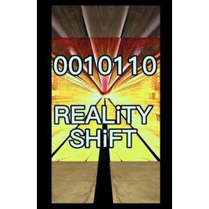 Napoleon P. Torkom Ph. D Reality Shift 0010110: Shifting Realities Beyond Earth