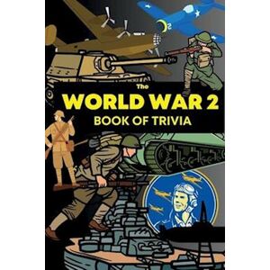 Alexander William Emerson The World War 2 Book Of Trivia