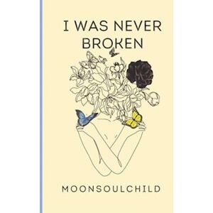 Sara Sheehan I Was Never Broken: Volume 1: Special Edition Cover
