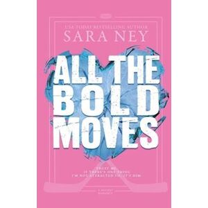 Sara Ney All The Bold Moves: A Hockey Romance