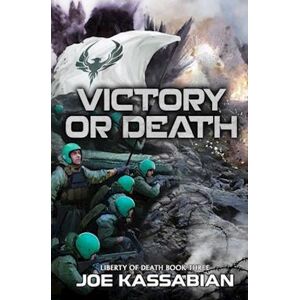 Joe Kassabian Victory Or Death: A Military Sci-Fi Series