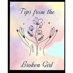 Ophelia Nyx Tips From The Broken Girl