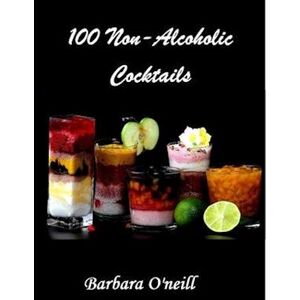 Barbara O'Neill 100 Non-Alcoholic Cocktails
