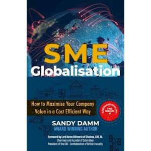Sandy Damm Sme Globalisation: How To Maximize Your Company Value In A Cost Efficient Way