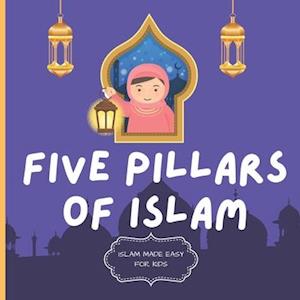 Twr Books Five Pillars Of Islam: Easy To Understand Islamic Book For Kids   Teach Your Child About Islam In A Simple, Easy, Fun And Educational Way