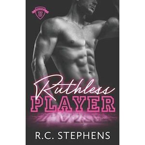 R.C. Stephens Ruthless Player: A College Hockey Romance (Westfall U Series)