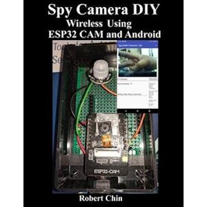 Robert Chin Spy Camera Diy Wireless Using Esp32 Cam And Android