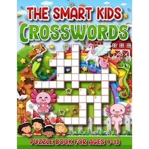 Jeremy A. Moss Publications The Smart Kid'S Crossword Puzzle Book For Ages 9 To 13: Fun And Challenging Crossword Puzzles For Kids Ages 9 , 10 , 11 , 12 , And 13