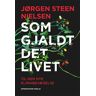 Jørgen Steen Nielsen Som Gjaldt Det Livet