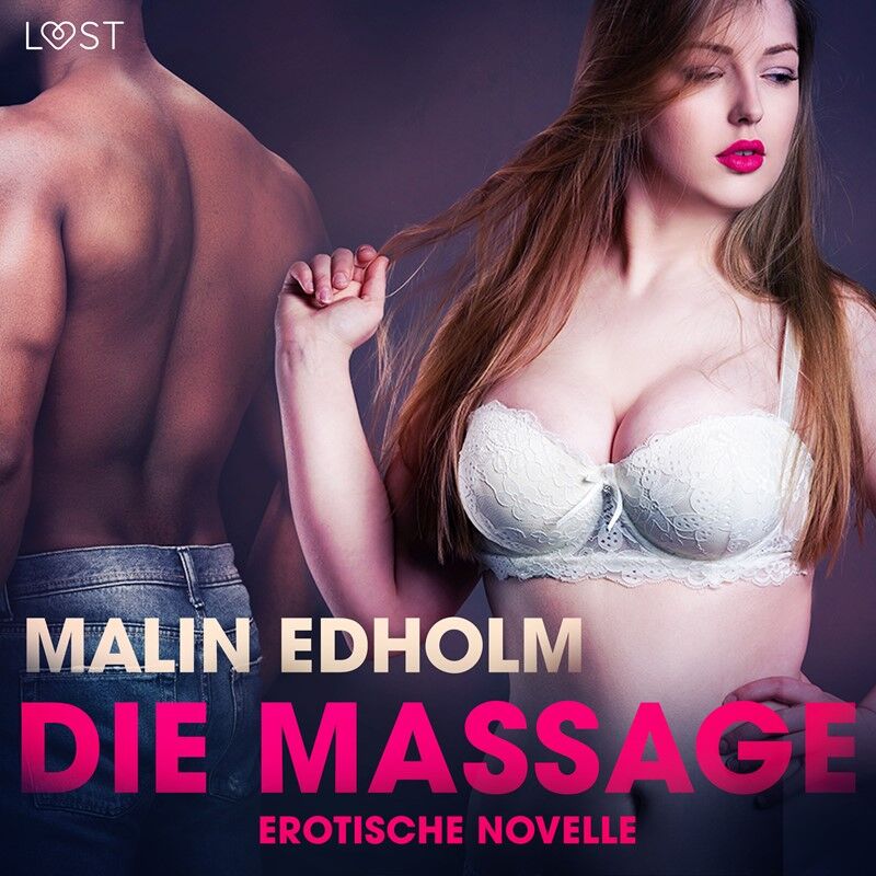 Malin Edholm Die Massage: Erotische Novelle