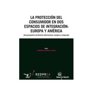 Editorial Tirant Lo Blanch La Protección Del Consumidor En Dos Espacios De Integración : Europa Y América