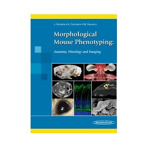 Editorial Médica Panamericana S.A. Morphological Mouse Phenotyping:: Anatomy, Histology And Imaging