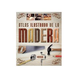 Susaeta Ediciones Atlas Ilustrado. La Madera