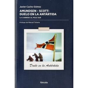 Amundsen - Scott, duelo en la Antártida