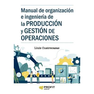Manual de organizacion e ingenieria de la produccion y gestion de operaciones