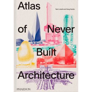 Atlas of never built architecture