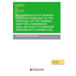 Modernisation of Spanish Civil Law pursuant to the Proposal of the General Drafting Commission and Law 8/2021 to support persons with disabilities  (