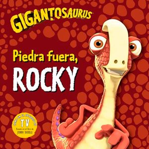 Gigantosaurus. Piedra fuera, Rocky